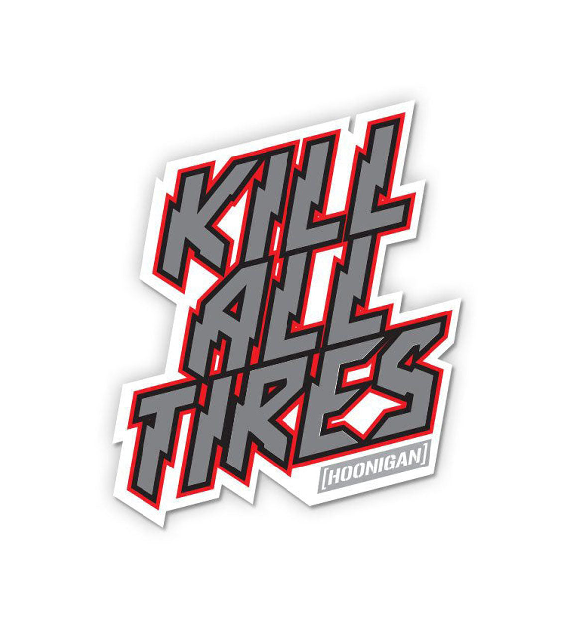 Hoonigan KILL ALL TIRES sticker featuring bold, aggressive lettering in gray and red on a white background.