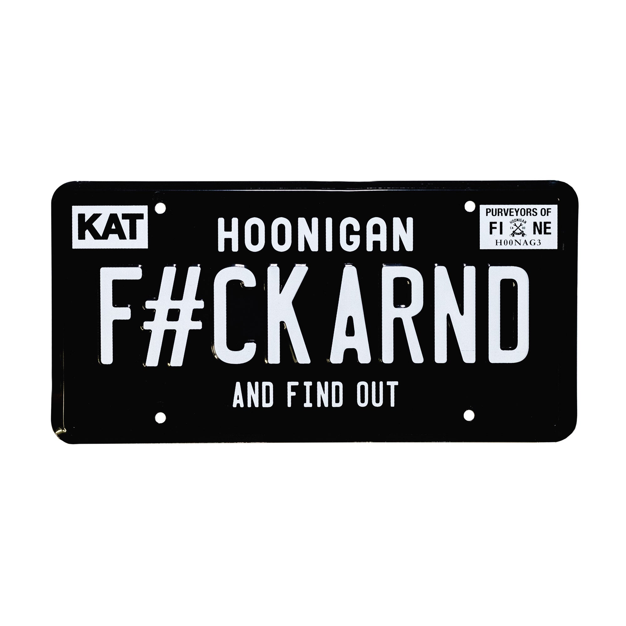 Black license plate with white text reading "FCK ARND" and "and find out," featuring "Hoonigan" branding and decorative elements.