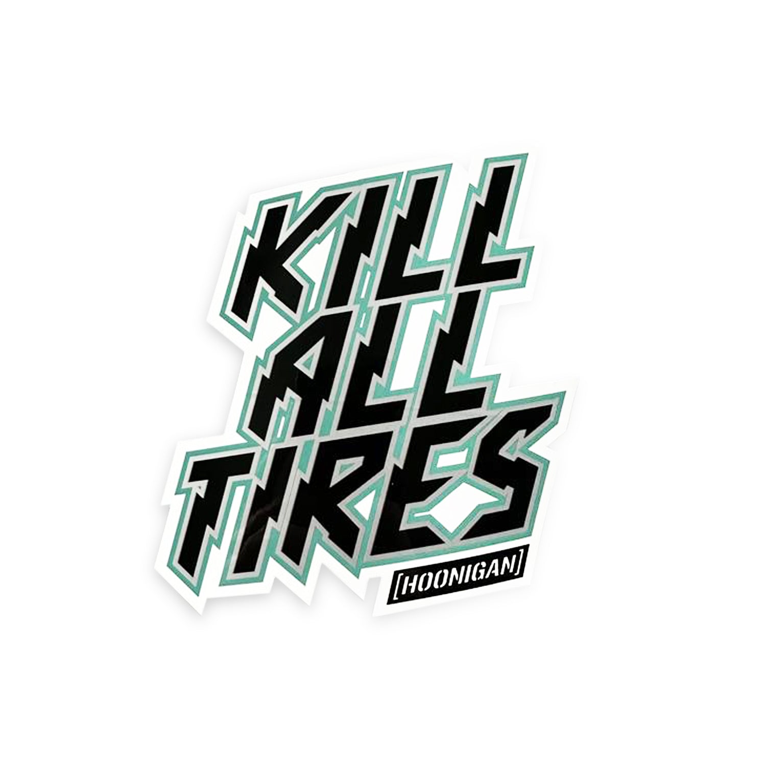 Hoonigan KILL ALL TIRES sticker featuring bold, aggressive typography in black and teal colors, perfect for car enthusiasts.