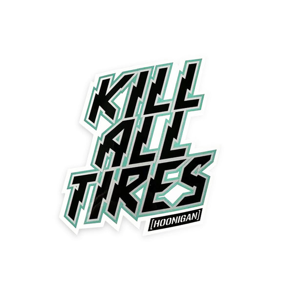 Hoonigan KILL ALL TIRES sticker featuring bold, aggressive typography in black and teal colors, perfect for car enthusiasts.