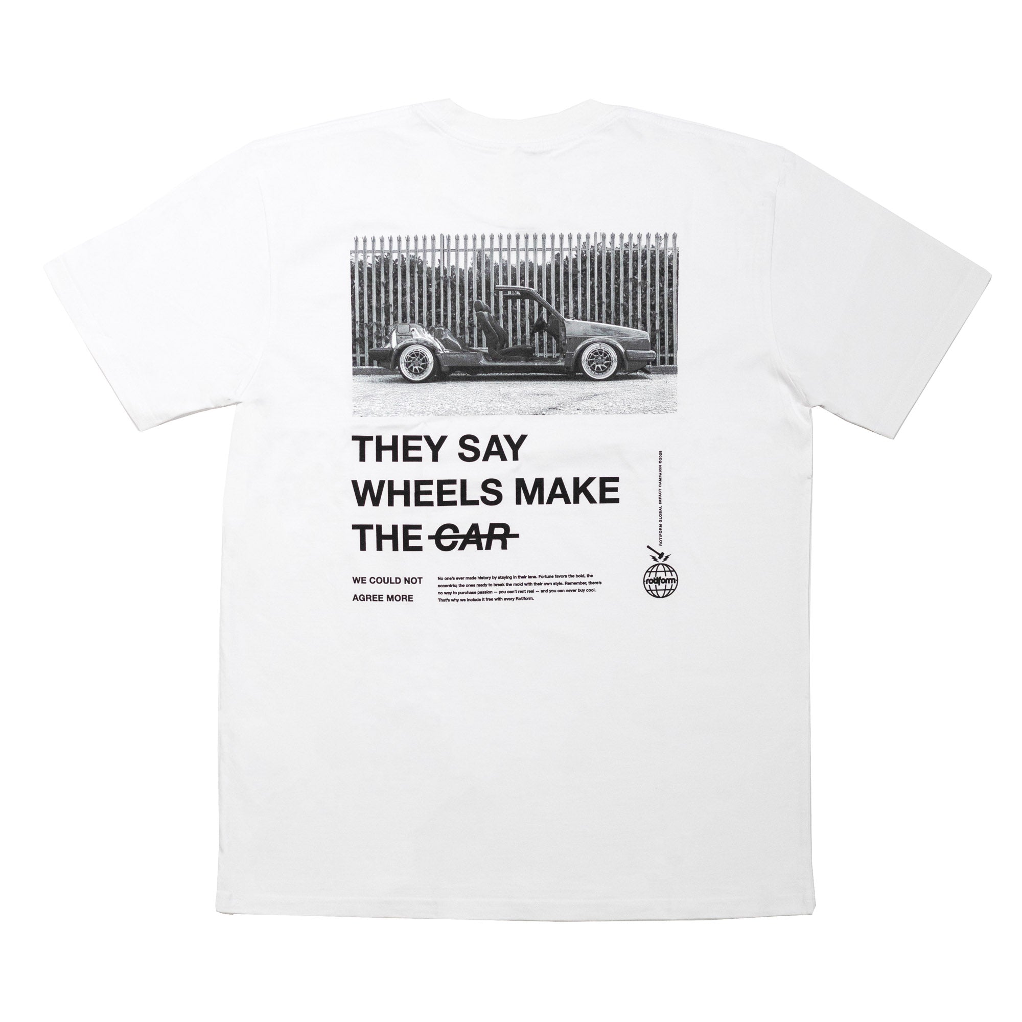 Short sleeve white t-shirt featuring a graphic of a car and the text "They Say Wheels Make The Car" on the back.